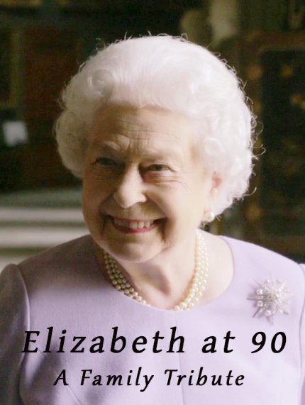  Elizabeth at 90: A Family Tribute (2016)