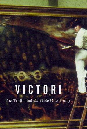  Victori: The Truth Just Can't Be One Thing (2015)