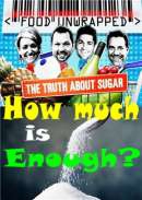  Food Unwrapped: The Truth About Sugar (2016)