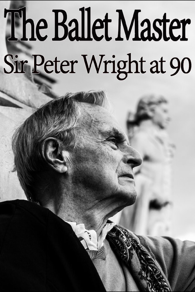  The Ballet Master: Sir Peter Wright at 90 (2016)