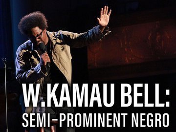  W. Kamau Bell: Semi-Promenint Negro (2016)