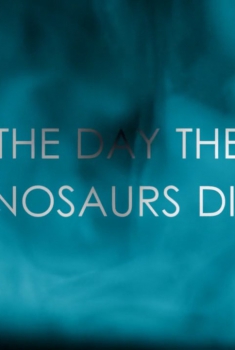  The Day the Dinosaurs Died (2017)