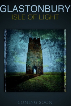  Glastonbury Isle of Light: Journey of the Grail (2018)