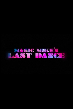 Magic Mike's Last Dance (2023)